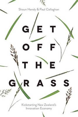 Book cover for Get Off the Grass: Kickstarting New Zealand's Innovation Economy