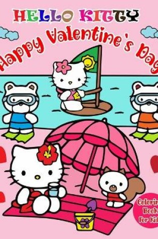 Cover of Hello Kitty Happy Valentine`s Day Coloring Book For Kids