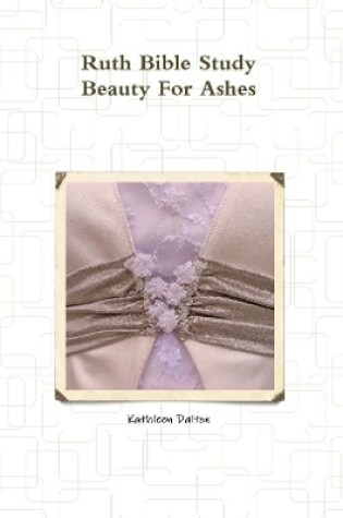 Cover of Ruth Bible Study Beauty for Ashes