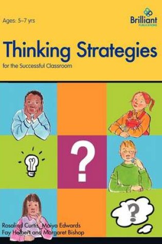 Cover of Thinking Strategies for the Successful Classroom 5-7 Year Olds