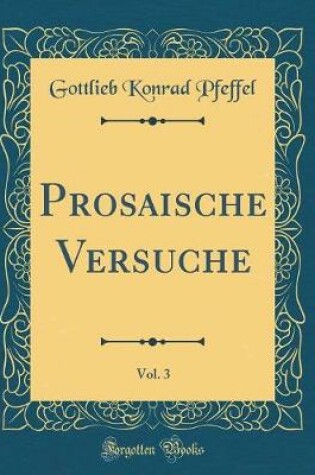 Cover of Prosaische Versuche, Vol. 3 (Classic Reprint)