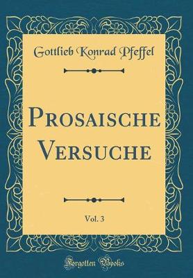 Book cover for Prosaische Versuche, Vol. 3 (Classic Reprint)