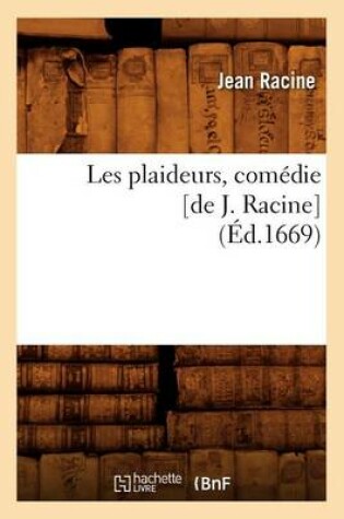 Cover of Les Plaideurs, Comédie [De J. Racine] (Éd.1669)