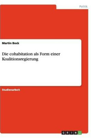 Cover of Die cohabitation als Form einer Koalitionsregierung