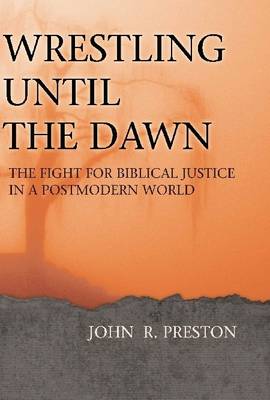 Book cover for Wrestling Until the Dawn: The Flight for Biblical Justice in a Postmodern World