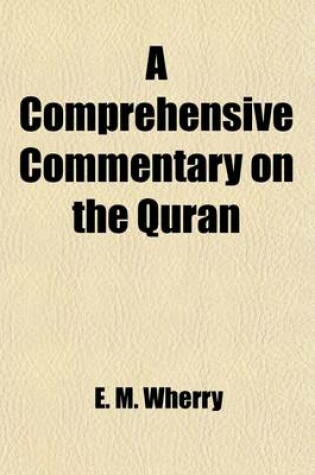 Cover of A Comprehensive Commentary on the Quran; Comprising Sale's Translation and Preliminary Discourse, with Additional Notes and Emendations; Together Wi