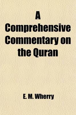 Book cover for A Comprehensive Commentary on the Quran; Comprising Sale's Translation and Preliminary Discourse, with Additional Notes and Emendations; Together Wi