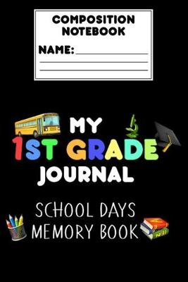 Book cover for Composition Notebook My 1st Grade Journal School Days Memory Book