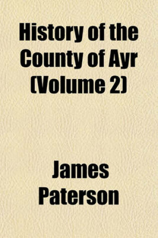 Cover of History of the County of Ayr (Volume 2)