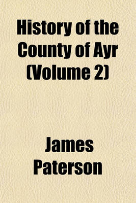 Book cover for History of the County of Ayr (Volume 2)