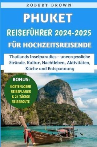 Cover of Phuket Reisef�hrer 2024-2025 f�r Hochzeitsreisende