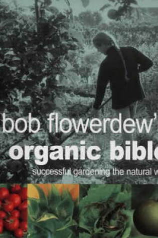 Cover of Bob Flowerdew's Organic Bible