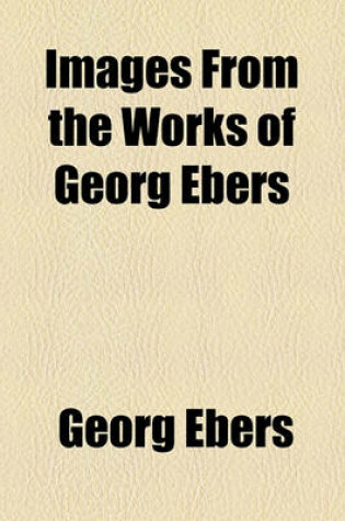 Cover of Images from the Works of Georg Ebers