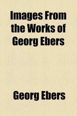 Book cover for Images from the Works of Georg Ebers