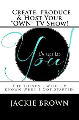 Book cover for Create, Produce & Host Your Own TV Show!