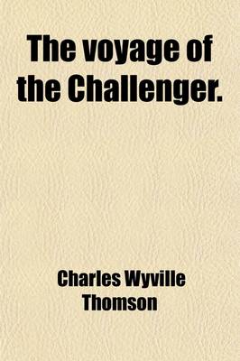 Book cover for The Voyage of the Challenger. Volume 2; The Atlantic a Preliminary Account of the General Results of the Exploring Voyage of H. M. S. Challenger D