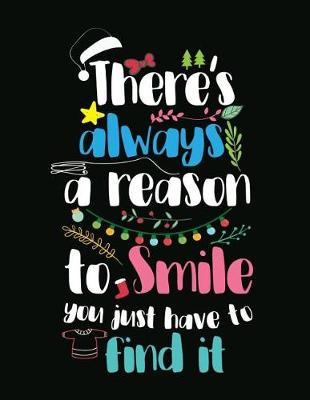 Book cover for There's always a reason to smile. You just have to find it.(Inspirational Journa