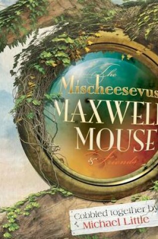 Cover of The Mischeesevus Maxwell Mouse & Friends