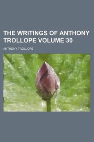 Cover of The Writings of Anthony Trollope Volume 30