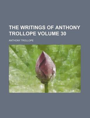 Book cover for The Writings of Anthony Trollope Volume 30