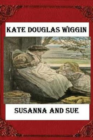 Cover of Susanna and Sue (1909) by Kate Douglas Wiggin