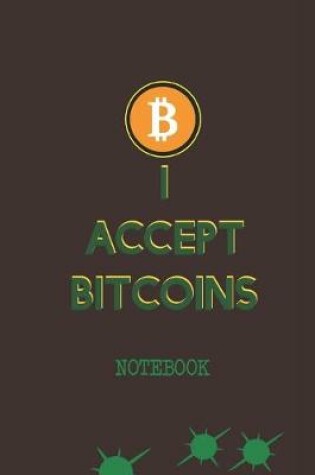 Cover of I Accept Bitcoins Notebook