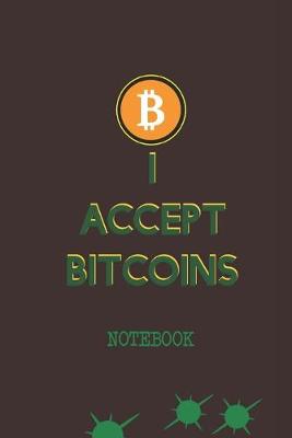 Book cover for I Accept Bitcoins Notebook