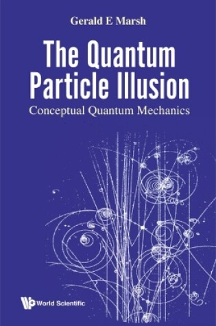 Cover of Quantum Particle Illusion, The - Conceptual Quantum Mechanics