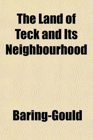 Cover of The Land of Teck and Its Neighbourhood