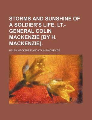 Book cover for Storms and Sunshine of a Soldier's Life, LT.-General Colin MacKenzie [By H. MacKenzie].