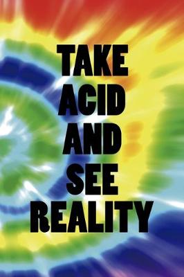 Book cover for Take Acid And See Reality