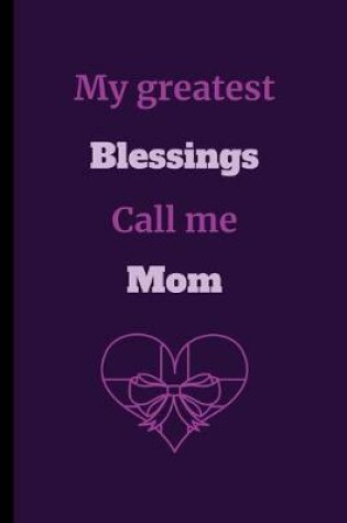 Cover of My Greatest Blessings Call Me Mom
