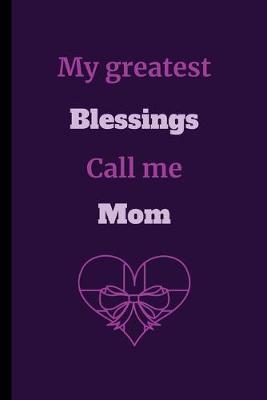 Book cover for My Greatest Blessings Call Me Mom