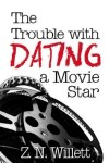 Book cover for The Trouble with Dating a Movie Star