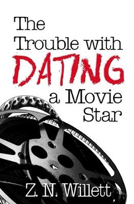 Cover of The Trouble with Dating a Movie Star