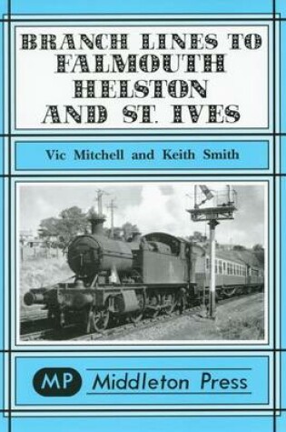 Cover of Branch Lines to Falmouth, Helston and St.Ives