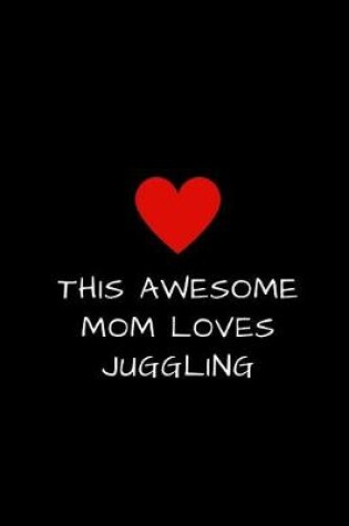 Cover of This Awesome Mom Loves Juggling