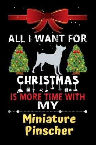 Cover of All I want for Christmas is more time with my Miniature Pinscher