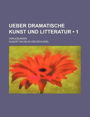 Book cover for Ueber Dramatische Kunst Und Litteratur (1); Vorlesungen