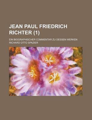 Book cover for Jean Paul Friedrich Richter; Ein Biographischer Commentar Zu Dessen Werken (1)