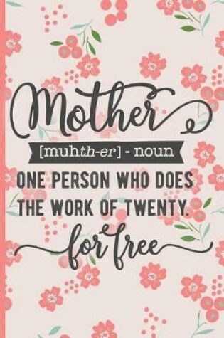 Cover of Mother One Person Who Does the Work of Twenty for Free