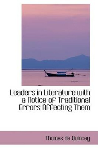 Cover of Leaders in Literature with a Notice of Traditional Errors Affecting Them