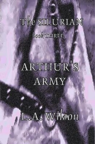 Cover of The Silurian Book Three Arthur's Army