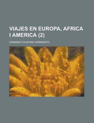 Book cover for Viajes En Europa, Africa I America (2); Por D. F. Sarmiento