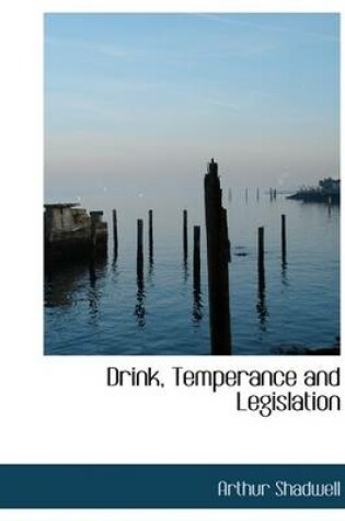 Cover of Drink, Temperance and Legislation