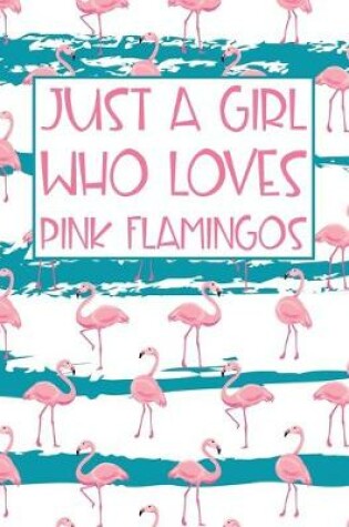 Cover of Just A Girl Who Loves Pink Flamingos