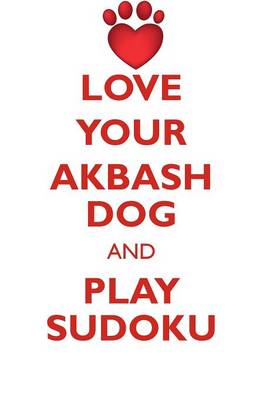 Book cover for LOVE YOUR AKBASH DOG AND PLAY SUDOKU AKBASH DOG SUDOKU LEVEL 1 of 15