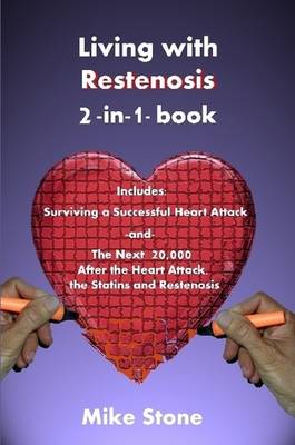 Book cover for Living with Restenosis 2-in-1-book: Includes: Surviving a Successful Heart Attack -and- The Next 20,000: After the Heart Attack, the Statins and Restenosis