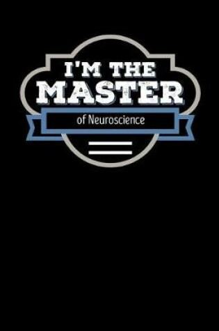 Cover of I'm the Master of Neuroscience
