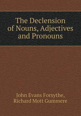 Book cover for The Declension of Nouns, Adjectives and Pronouns